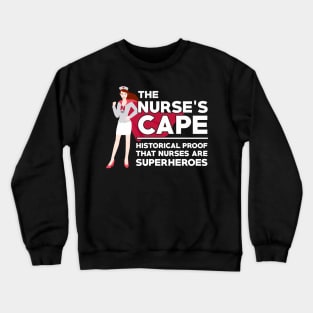 The Nurses Cape Proof That Nurses Are Superheroes Crewneck Sweatshirt